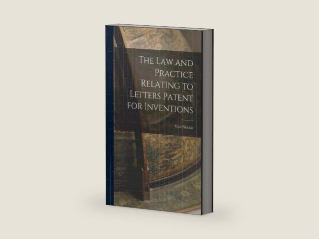 The Law and Practice Relating to Letters Patent for Inventions by Vale Nicolas | barcode:9781017883152 | source:'9781017883152-right-three-quarter.jpg