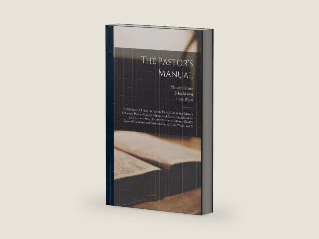 The Pastor's Manual: A Selection of Tracts on Pastoral Duty, Containing Baxter's Reformed Pastor; Mason's Student and Pastor; Qualifications for ... and Selections From Cecil, Watts, and N by Richard Baxter | barcode:9781018130750 | source:'9781018130750-right-three-quarter.jpg
