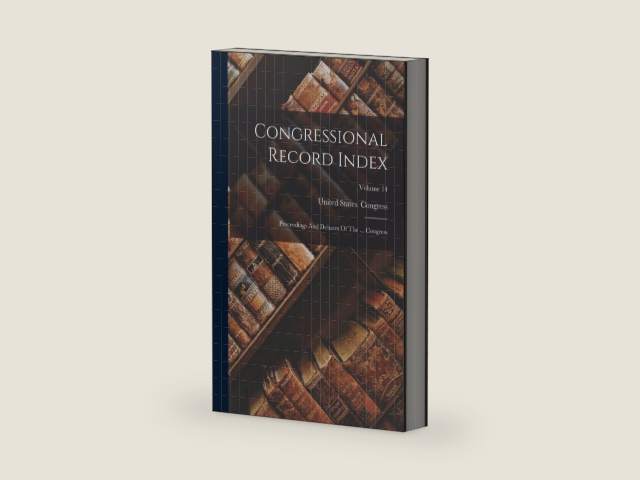 Congressional Record Index: Proceedings And Debates Of The ... Congress; Volume 14 by United States Congress | barcode:9781018197197 | source:'9781018197197-right-three-quarter.jpg