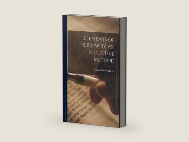 Elements of Hebrew by an Inductive Method by William Rainey Harper | barcode:9781018998053 | source:'9781018998053-right-three-quarter.jpg