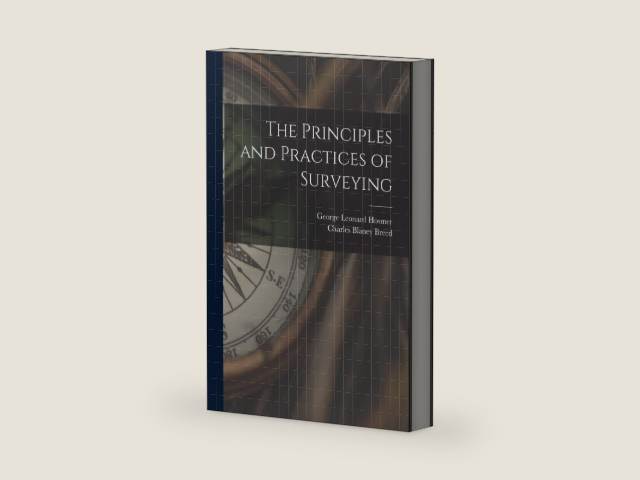 The Principles and Practices of Surveying by George Leonard Hosmer | barcode:9781019042410 | source:'9781019042410-right-three-quarter.jpg