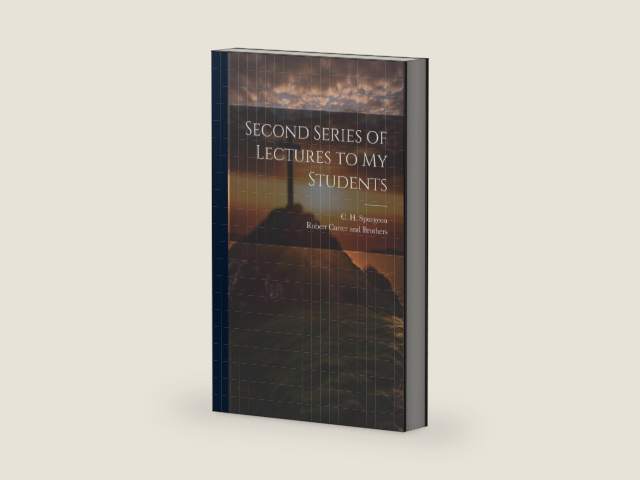 Second Series of Lectures to my Students by Charles Haddon Spurgeon | barcode:9781019596029 | source:'9781019596029-right-three-quarter.jpg