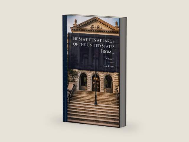 The Statutes at Large of the United States From ... by United States | barcode:9781024006957 | source:'9781024006957-right-three-quarter.jpg