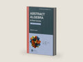 Abstract Algebra: A First Course (Textbooks in Mathematics) by Stephen Lovett | barcode:9781032289397 | source:'9781032289397-right-three-quarter.jpg