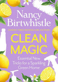 Clean Magic: Essential New Tricks for a Sparkling Green Home. THE INSTANT #1 SUNDAY TIMES BESTSELLER by Nancy Birtwhistle | barcode:9781035084739 | source:'9781035084739.jpg