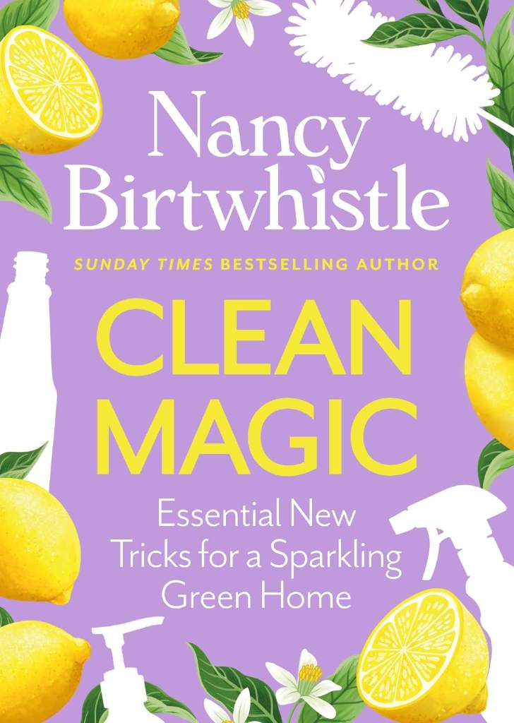 Clean Magic: Essential New Tricks for a Sparkling Green Home. THE INSTANT #1 SUNDAY TIMES BESTSELLER by Nancy Birtwhistle | barcode:9781035084739 | source:'9781035084739.jpg