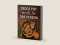 Crock Pot Meals for One Person: Truly Single-Serve Slow Cooker Recipes. No Waste. No Guessing. Just One Perfect Meal by Maggie Lowe | barcode:9781067103644 | source:'9781067103644-right-three-quarter.jpg