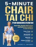 5-MINUTE CHAIR TAI CHI FOR SENIORS OVER 60: Ease Pain, Soothe Stiff Joints and Build Core Stability in Just 30 Days: Fear-Free Mobility, Renewed ... (The 5-Minute Tai Chi for Seniors Series) by Audrey E. Bridges | barcode:9781068281778 | source:'9781068281778.jpg