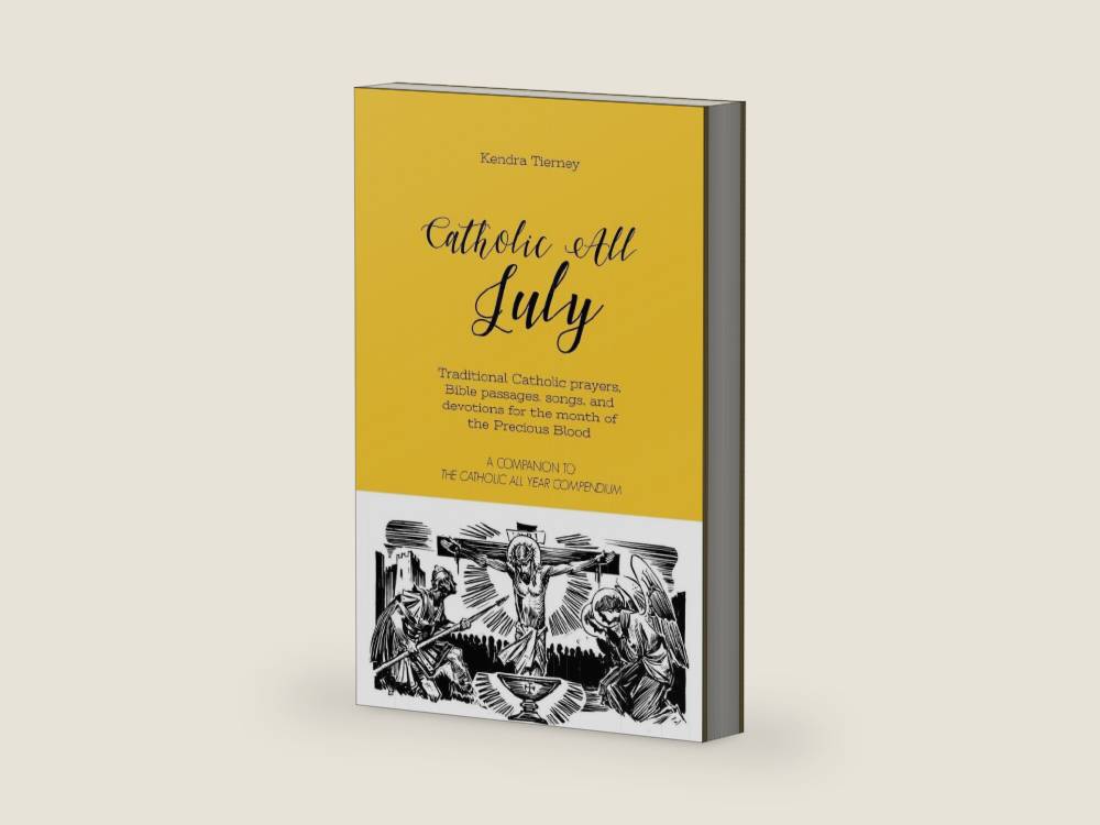 Catholic All July: Traditional Catholic prayers, Bible passages, songs, and devotions for the month of the Precious Blood (Catholic All Year Companion) by Kendra Tierney | barcode:9781071383780 | source:'9781071383780-right-three-quarter.jpg