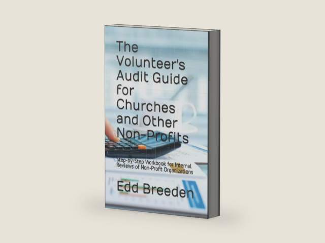 The Volunteer's Audit Guide for Churches and Other Non-Profits: A Step-by-Step Workbook for Internal Reviews of Non-Profit Organizations by Edd Breeden | barcode:9781079582406 | source:'9781079582406-right-three-quarter.jpg