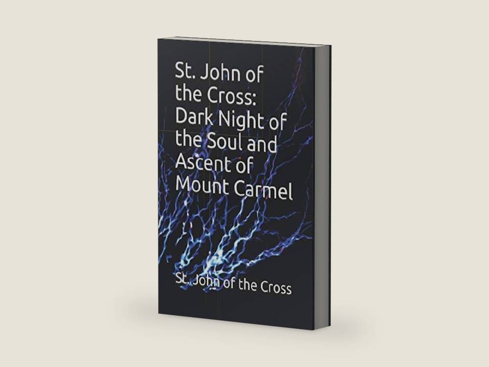 St. John of the Cross: Dark Night of the Soul and Ascent of Mount Carmel by St. John of the Cross | barcode:9781098632465 | source:'9781098632465-right-three-quarter.jpg