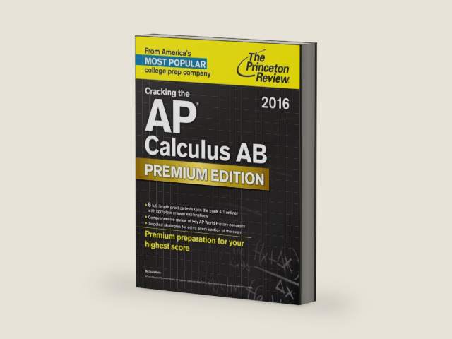 Cracking the AP Calculus AB Exam 2016, Premium Edition (College Test Preparation) by Princeton Review | barcode:9781101882368 | source:'9781101882368-right-three-quarter.jpg