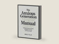 The Anxious Generation Manual: Understanding the Roots of Modern Anxiety and How to Heal by Mike Felix | barcode:9781105349935 | source:'9781105349935-right-three-quarter.jpg