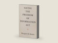 Saving the Freedom of Information Act by Margaret B. Kwoka | barcode:9781108710893 | source:'9781108710893-right-three-quarter.jpg
