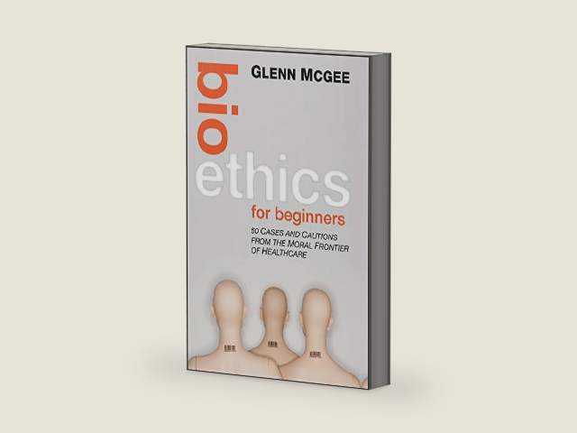 Bioethics for Beginners: 60 Cases and Cautions from the Moral Frontier of Healthcare by Glenn McGee | barcode:9781118254660 | source:'9781118254660-right-three-quarter.jpg