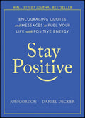 Stay Positive: Encouraging Quotes and Messages to Fuel Your Life with Positive Energy (Jon Gordon) by Jon Gordon | barcode:9781119430230 | source:'9781119430230.jpg
