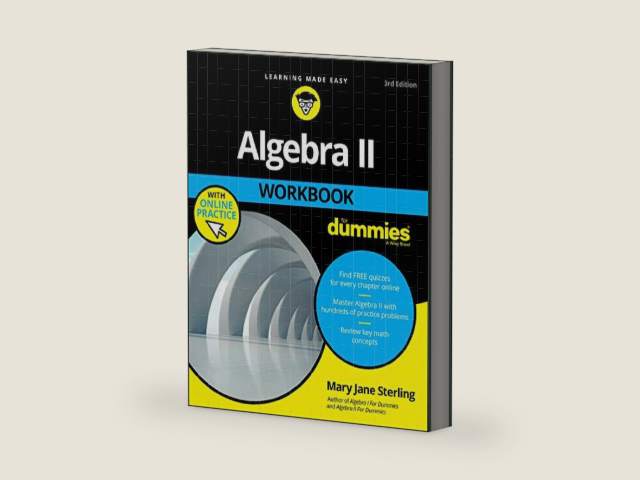 Algebra II Workbook For Dummies by Mary Jane Sterling | barcode:9781119543114 | source:'9781119543114-right-three-quarter.jpg