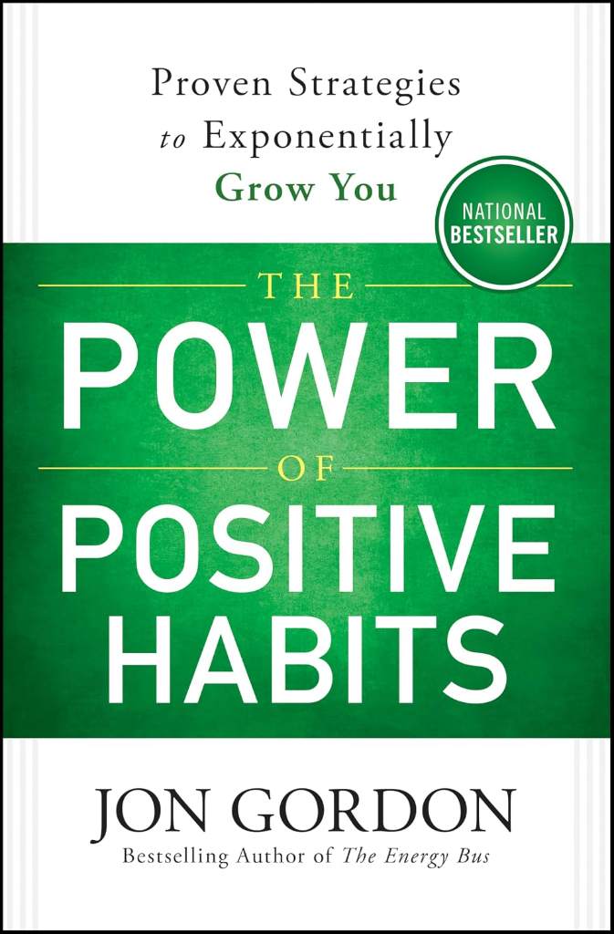 The Power of Positive Habits: Proven Strategies to Exponentially Grow You (Jon Gordon) by Jon Gordon | barcode:9781119757412 | source:'9781119757412.jpg