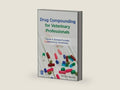 Drug Compounding for Veterinary Professionals by Lauren R. Forsythe | barcode:9781119764960 | source:'9781119764960-right-three-quarter.jpg