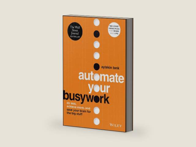 Automate Your Busywork: Do Less, Achieve More, and Save Your Brain for the Big Stuff by Aytekin Tank | barcode:9781119901730 | source:'9781119901730-right-three-quarter.jpg