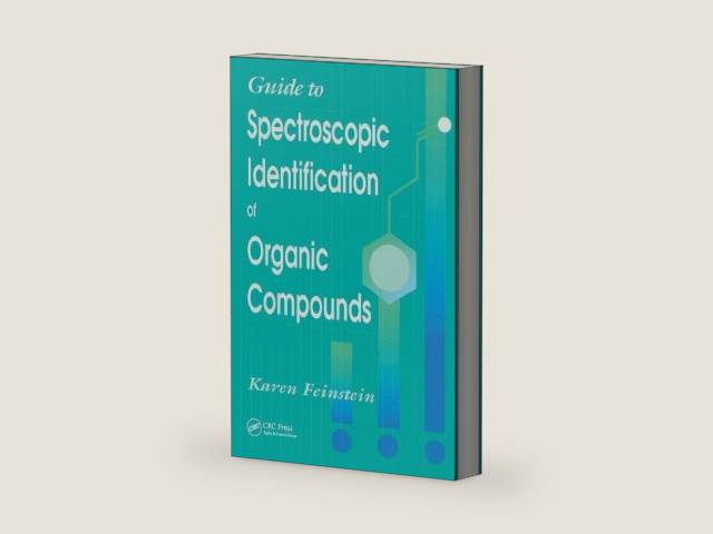 Guide to Spectroscopic Identification of Organic Compounds by Karen Feinstein | barcode:9781138455993 | source:'9781138455993-right-three-quarter.jpg