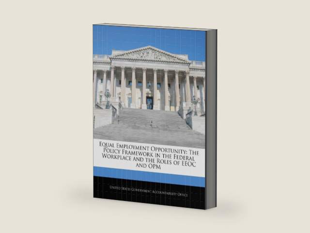 Equal Employment Opportunity: The Policy Framework in the Federal Workplace and the Roles of EEOC and Opm by United States Government Accountability | barcode:9781240693436 | source:'9781240693436-right-three-quarter.jpg