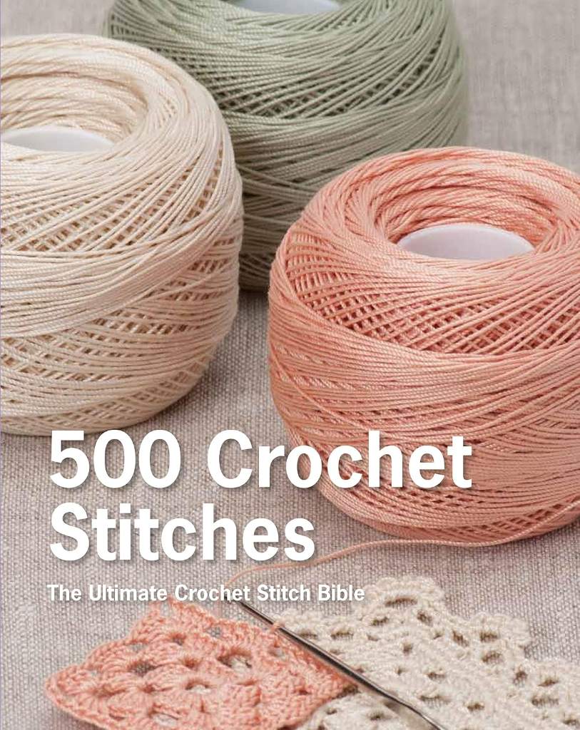 500 Crochet Stitches: The Ultimate Crochet Stitch Bible by Pavilion Books | barcode:9781250067302 | source:'9781250067302.jpg