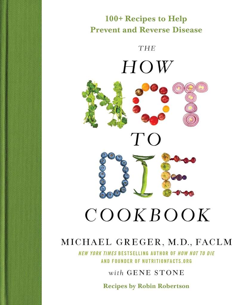 The How Not to Die Cookbook: 100+ Recipes to Help Prevent and Reverse Disease (International Edition) by Michael Greger M.D. FACLM | barcode:9781250127761 | source:'9781250127761.jpg