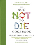 The How Not to Die Cookbook: 100+ Recipes to Help Prevent and Reverse Disease (International Edition) by Michael Greger M.D. FACLM | barcode:9781250127761 | source:'9781250127761.jpg