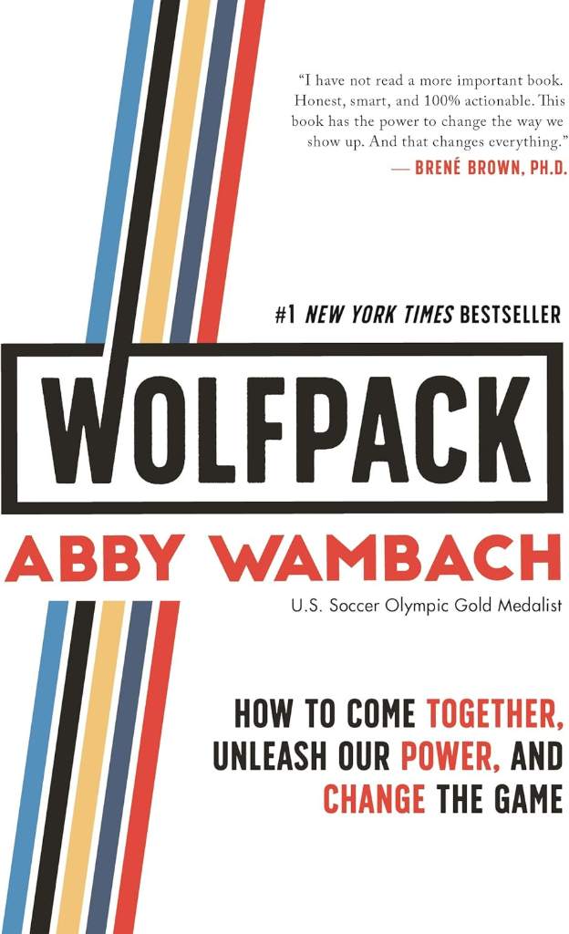 WOLFPACK: How to Come Together, Unleash Our Power, and Change the Game by Abby Wambach | barcode:9781250217707 | source:'9781250217707.jpg