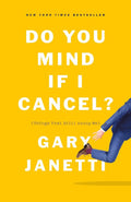 Do You Mind If I Cancel?: (Things That Still Annoy Me) by Gary Janetti | barcode:9781250225849 | source:'9781250225849.jpg