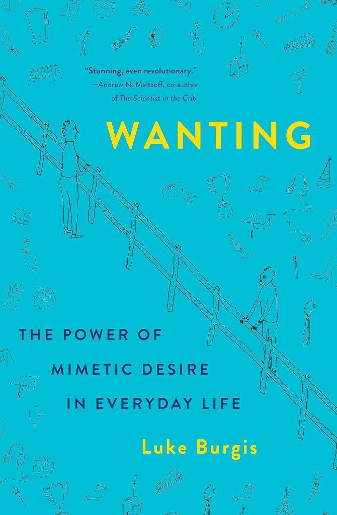 Wanting: The Power of Mimetic Desire in Everyday Life by Luke Burgis | barcode:9781250262486 | source:'9781250262486.jpg