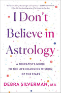 I Don't Believe in Astrology: A Therapist's Guide to the Life-Changing Wisdom of the Stars by Debra Silverman | barcode:9781250342393 | source:'9781250342393.jpg