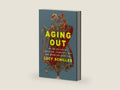 Aging Out: An Exploration of Caregiving, Community, and How Americans Grow Old by Lucy Schiller | barcode:9781250344526 | source:'9781250344526-right-three-quarter.jpg