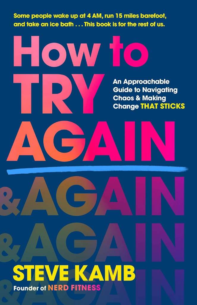 How to Try Again: An Approachable Guide to Navigating Chaos and Making Change THAT STICKS by Steve Kamb | barcode:9781250344649 | source:'9781250344649.jpg