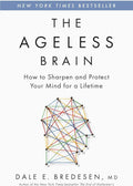 The Ageless Brain: How to Sharpen and Protect Your Mind for a Lifetime by Dale E. Bredesen MD | barcode:9781250362599 | source:'9781250362599.jpg