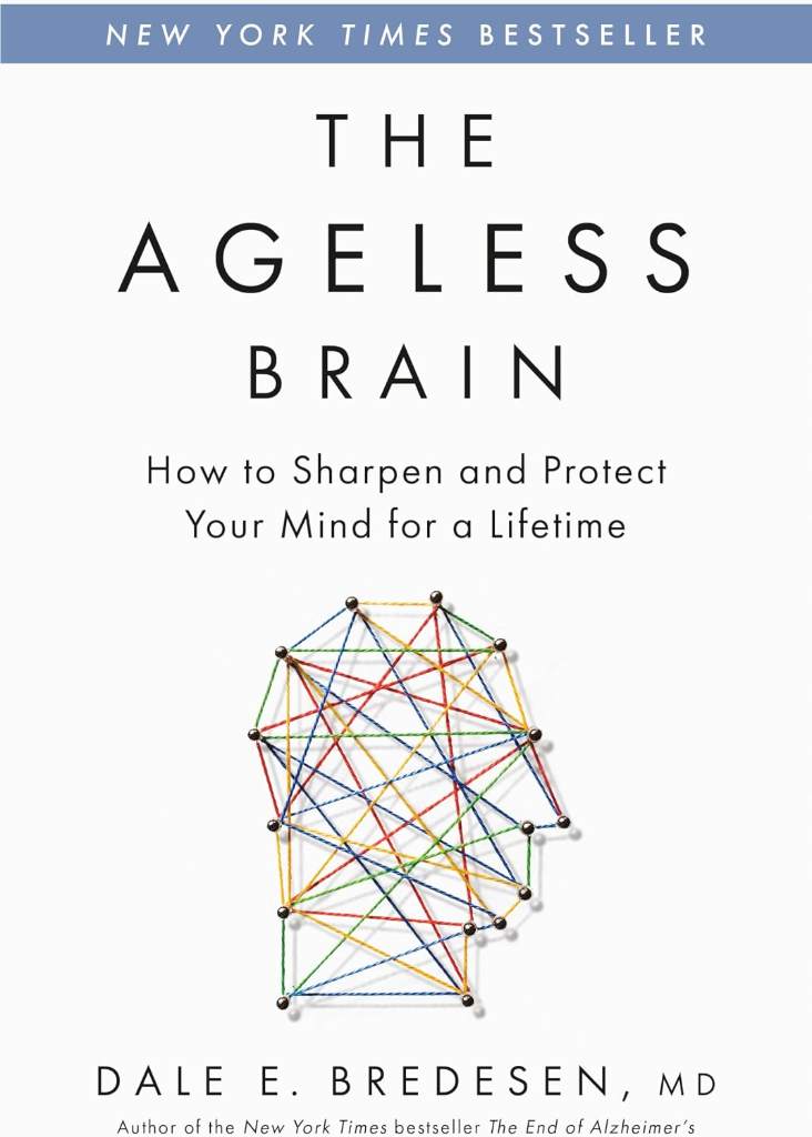 The Ageless Brain: How to Sharpen and Protect Your Mind for a Lifetime by Dale E. Bredesen MD | barcode:9781250362599 | source:'9781250362599.jpg