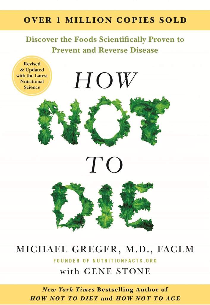 How Not to Die: Revised and Updated: Discover the Foods Scientifically Proven to Prevent and Reverse Disease by Michael Greger M.D. FACLM | barcode:9781250363725 | source:'9781250363725.jpg