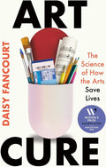Art Cure: The Science of How the Arts Save Lives by Daisy Fancourt | barcode:9781250364531 | source:'9781250364531.jpg