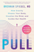 Pull: How Gravity Shapes Your Body, Steadies the Mind, and Guides Our Health by Brennan Spiegel | barcode:9781250371386 | source:'9781250371386.jpg