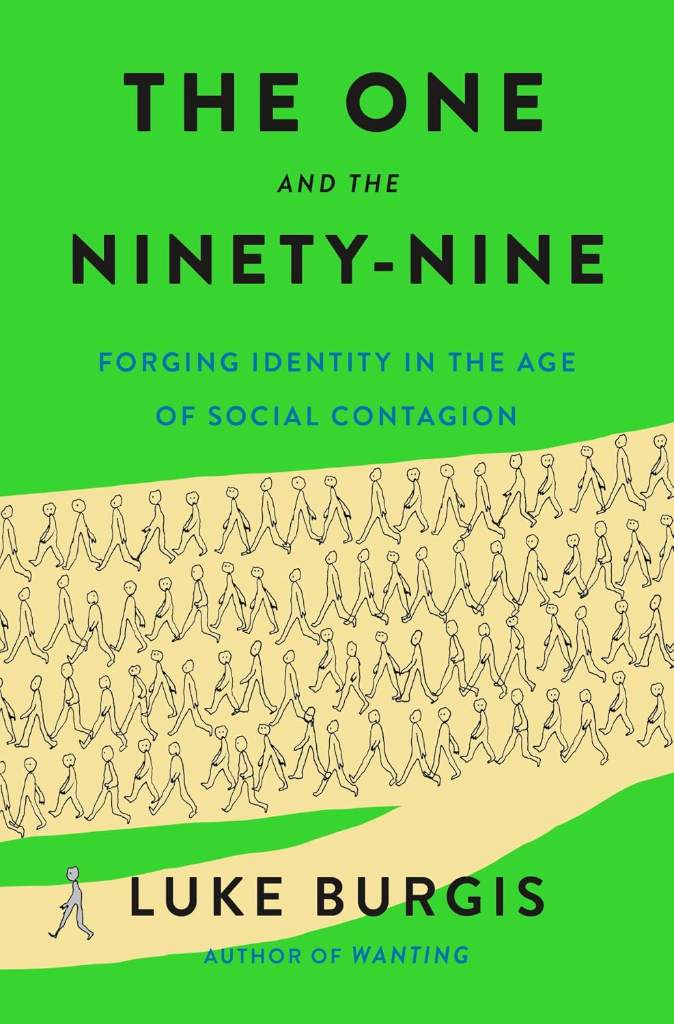 The One and the Ninety-Nine: Forging Identity in the Age of Social Contagion by Luke Burgis | barcode:9781250373038 | source:'9781250373038.jpg