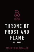 Throne of Frost and Flame (Kingdoms of the Compass, 2) by J.R. Ward | barcode:9781250373656 | source:'9781250373656.jpg