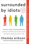 Surrounded by Idiots Revised & Expanded Edition: The Four Types of Human Behavior and How to Effectively Communicate with Each in Business (and in Life) by Thomas Erikson | barcode:9781250398949 | source:'9781250398949.jpg