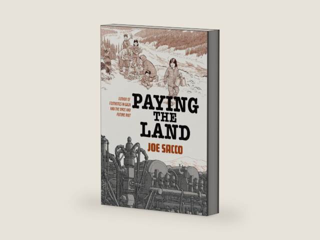 Paying the Land by Joe Sacco | barcode:9781250410894 | source:'9781250410894-right-three-quarter.jpg