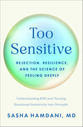 Too Sensitive: Rejection, Resilience, and the Science of Feeling Deeply by Sasha Hamdani MD | barcode:9781250423764 | source:'9781250423764.jpg