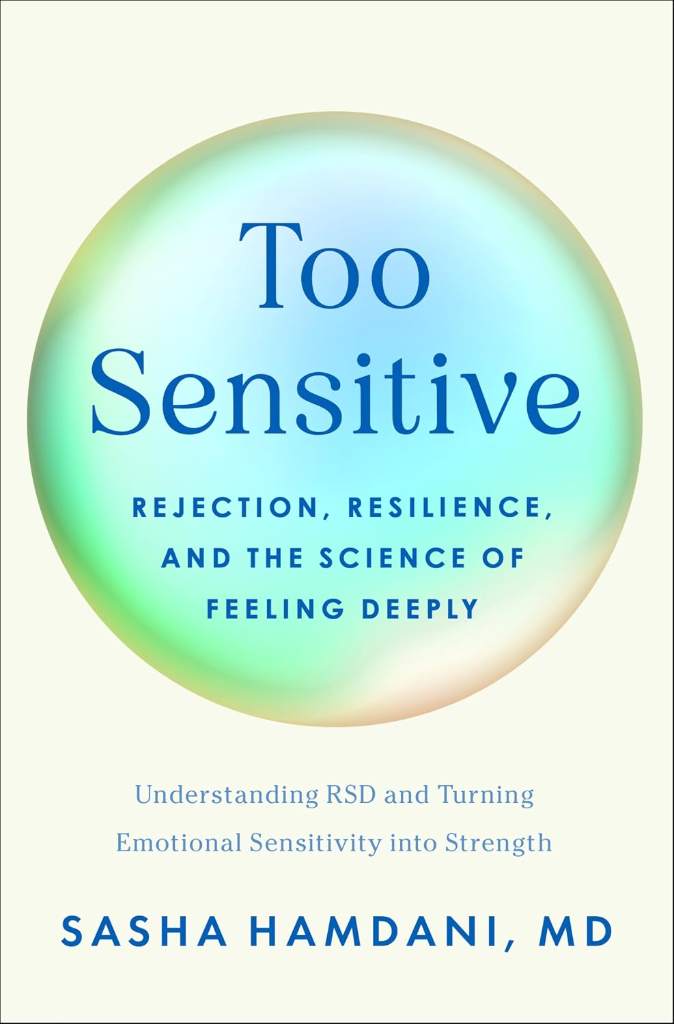 Too Sensitive: Rejection, Resilience, and the Science of Feeling Deeply by Sasha Hamdani MD | barcode:9781250423764 | source:'9781250423764.jpg