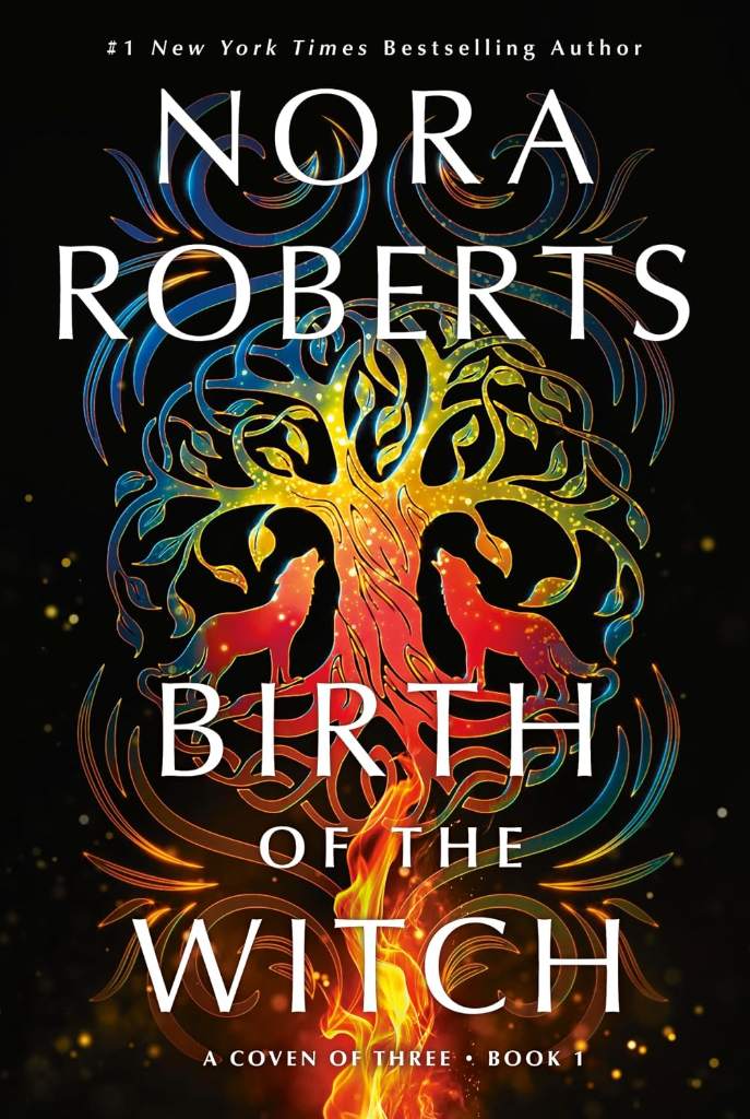 Birth of the Witch: A Coven of Three Trilogy Book 1 (The Coven of Three Trilogy) by Nora Roberts | barcode:9781250431370 | source:'9781250431370.jpg