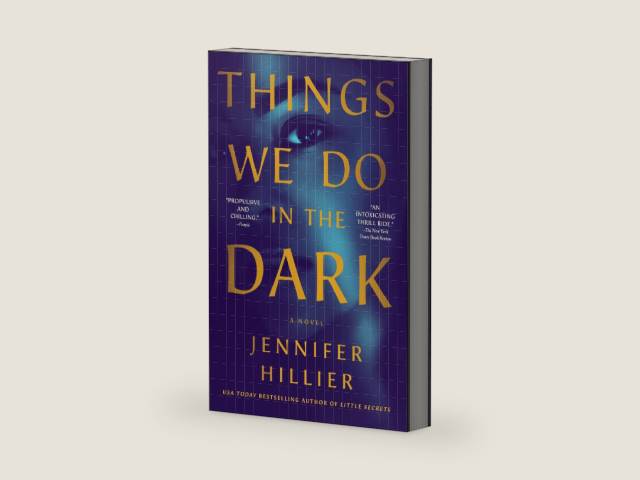 Things We Do in the Dark: A Novel by Jennifer Hillier | barcode:9781250763174 | source:'9781250763174-right-three-quarter.jpg