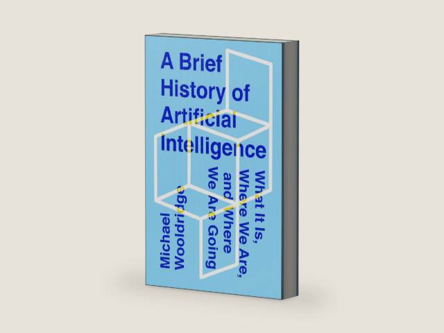 A Brief History of Artificial Intelligence: What It Is, Where We Are, and Where We Are Going by Michael Wooldridge | barcode:9781250770738 | source:'9781250770738-right-three-quarter.jpg