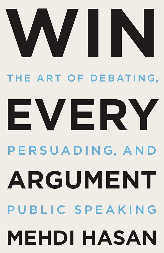 Win Every Argument: The Art of Debating, Persuading, and Public Speaking by Mehdi Hasan | barcode:9781250853479 | source:'9781250853479.jpg